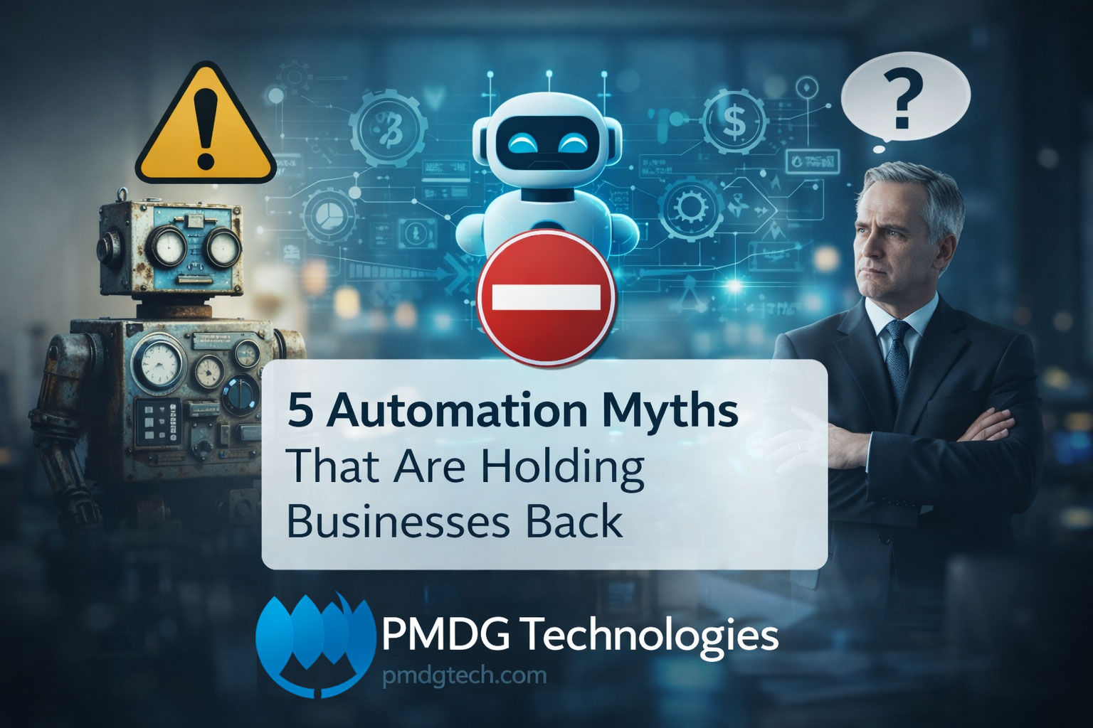 5 Automation Myths That Are Holding Businesses Back